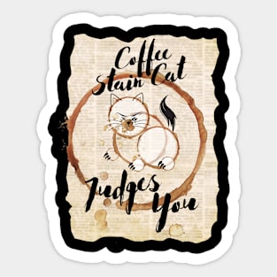 Coffee Stain Cat - Judges You Sticker